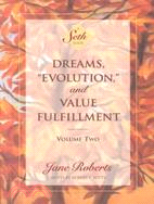 Dreams, "Evolution" and Value Fulfillment: A Seth Book