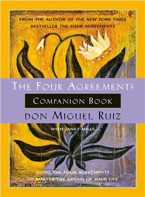 Four Agreements Companion Book ─ Using the Four Agreements to Master the Dream of Your Life