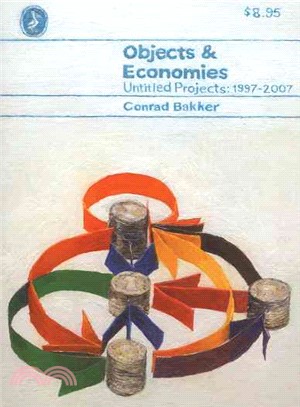 Conrad Bakker ― Objects & Economies (Untitled Projects 1997 - 2007)