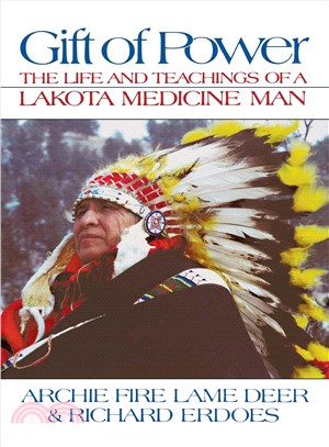 Gift of Power ─ The Life and Teachings of a Lakota Medicine Man