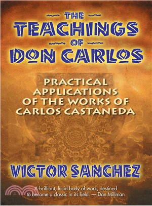 The Teachings of Don Carlos ─ Practical Applications of the Works of Carlos Castaneda