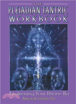 The Pleiadian Tantric Workbook ─ Awakening Your Divine Ba