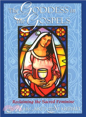 The Goddess in the Gospels ─ Reclaiming the Sacred Feminine