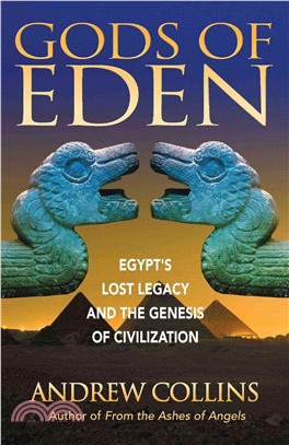 Gods of Eden ─ Egypt's Lost Legacy and the Genesis of Civilization