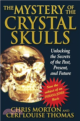 The Mystery of the Crystal Skulls ─ Unlocking the Secrets of the Past, Present, and Future