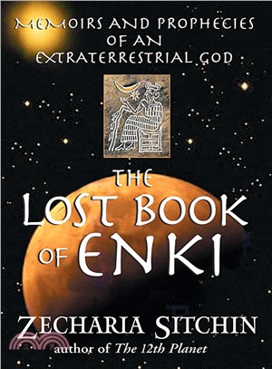 The Lost Book of Enki ─ Memoirs and Prophecies of an Extraterrestrial God