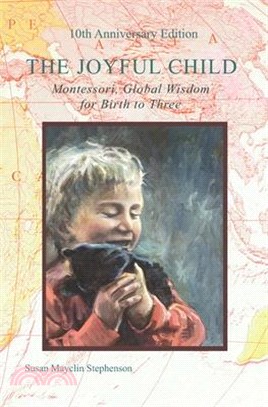The Joyful Child ― Montessori, Global Wisdom for Birth to Three