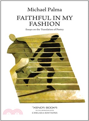 Faithful in My Fashion ─ Essays on the Translation of Poetry