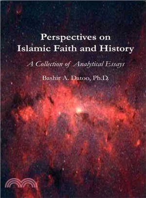 Perspectives on Islamic Faith and History: A Collection of Analytical Essays