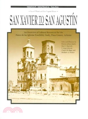 San Xavier To San Agustin ─ An Overview Of Cultural Resources For The Paseo De Las Iglesias Feasibility Study, Pima County, Arizona