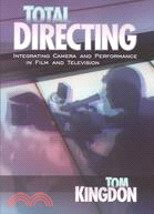 Total Directing ─ Integrating Camera and Performance in Film and Television