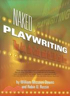 Naked Playwriting ─ The Art, The Craft, And The Life Laid Bare