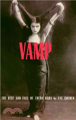 Vamp ─ The Rise and Fall of Theda Bara