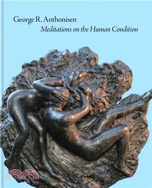 George R. Anthonisen：Meditations on the Human Condition