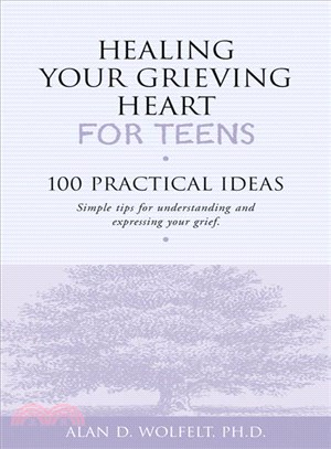 Healing Your Grieving Heart for Teens ─ 100 Practical Ideas