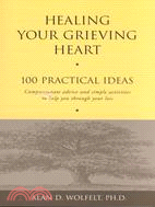 Healing Your Grieving Heart ─ 100 Practical Ideas