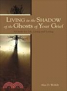 Living in the Shadow of the Ghosts of Your Grief ─ Step into the Light