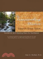 The Transcending Divorce Support Group Guide ─ Meeting Plans for Facilitators