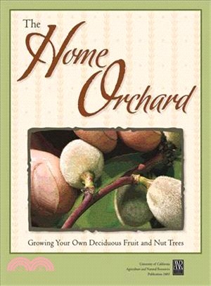 The Home Orchard ― Growing Your Own Deciduous Fruit and Nut Trees