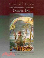 Icon of Loss: The Haunting Child of Samuel Bak