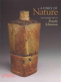 A Force of Nature—The Ceramic Art of Randy Johnston