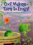 Cool Melons-Turn to Frogs!: The Life and Poems of Issa