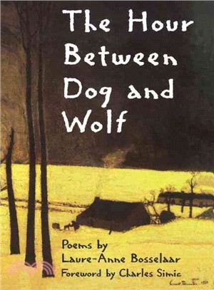 The Hour Between Dog and Wolf: Poems