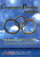 Cooperative Parenting and Divorce ─ A Parent Guide to Effective Co-Parenting