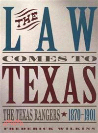 The Law Comes to Texas—The Texas Rangers 1870-1901