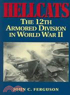 Hellcats: The 12th Armored Division in World War II