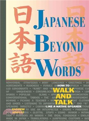Japanese Beyond Words: How to Walk and Talk Like a Native Speaker