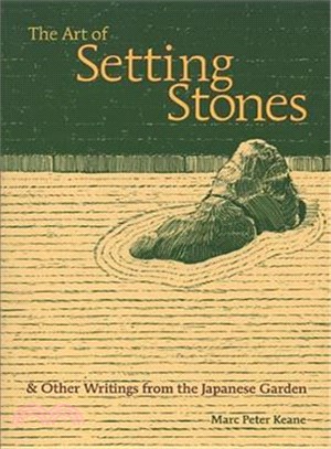 The Art of Setting Stones ─ & Other Writings from the Japanese Garden