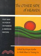 The Other Side of Heaven: Postwar Fiction by Vietnamese and American Writers