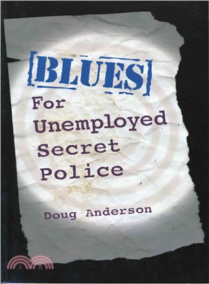 Blues for Unemployed Secret Police ─ Poems