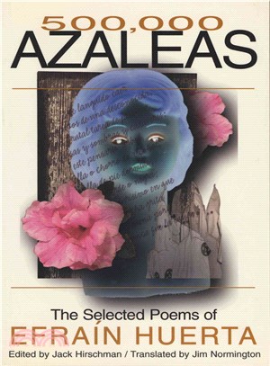 500,000 Azaleas ─ The Selected Poems of Efra'n Huerta