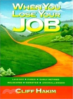 When You Lose Your Job: Laid Off, Fired, Early Retired, Relocated, Demoted, Unchallenged