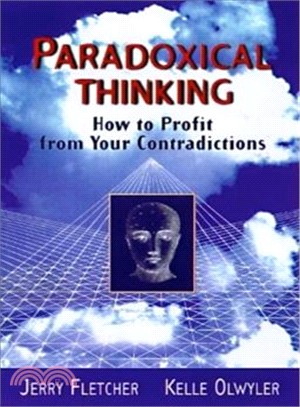 Paradoxical Thinking: How to Profit from Your Contradictions