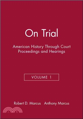 On Trial:American History Through Court Proceedings And Hearings Volume 1