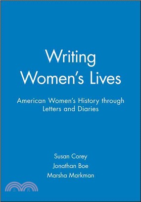 Writing Women'S Lives: American Women'S History Through Letters And Diaries