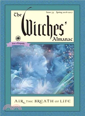 The Witches' Almanac, Issue 35 Spring 2016 - Spring 2017 ─ Air: the Breath of Life