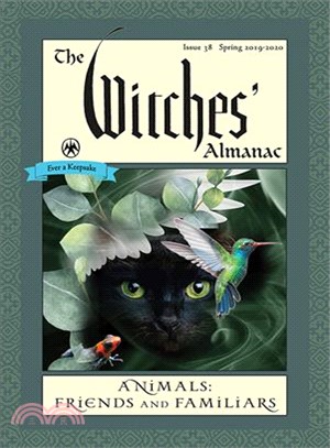 The Witches' Almanac, Spring 2019 to Spring 2020 ― Animals: Friends and Familiars