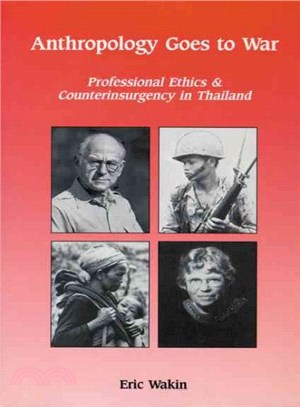 Anthropology Goes to War ─ Professional Ethics & Counterinsurgency in Thailand