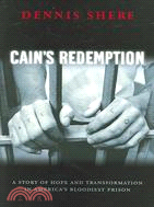 Cain's Redemption ─ A Story Of Hope And Transformation In America's Bloodiest Prison