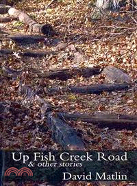 Up Fish Creek Road & Other Stories