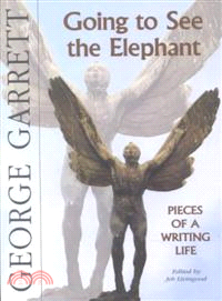 Going to See the Elephant ― Pieces of a Writing Life