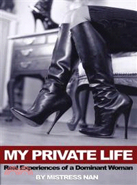 My Private Life: Real Experiences of a Dominant Woman