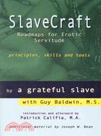Slave Craft: Roadmaps for Erotic Servitude - Principles, Skills and Tools