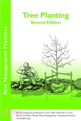 Tree Planting：Special companion publication to the ANSI 300 Part 6: Tree, Shrub, and Other Woody Plant Management - Standard Practices (Transplanting)