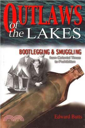 Outlaws of The Lakes ─ Bootlegging & Smuggling from Colonial Times to Prohibition