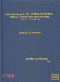 Del Atalaya a Los Limites de Faeton—Narrar La Experiencia Cognitiva En El Barroco Hispanico